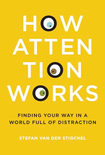 How Attention Works: Finding Your Way in a World Full of Distraction (Mit Press) von MIT Press
